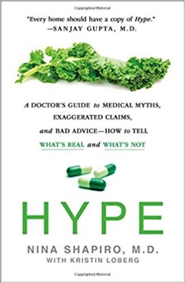 Hype: A Doctor's Guide to Medical Myths, Exaggerated Claims, and Bad Advice - How to Tell What's Real and What's Not